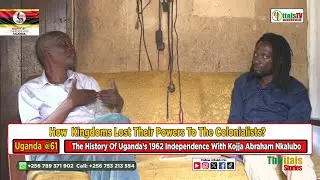 What Happened Before And After The 1962 Uganda's Independence - Uganda At 61 Part1 Kojja Nkalubo