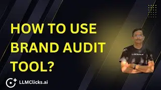 How to Use the LLMClicks Brand Audit Tool (Step-by-Step Tutorial)