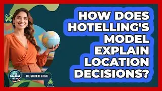 How Does Hotelling's Model Explain Location Decisions?