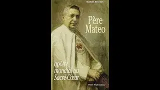 Le père Mateo Crawley, apôtre du Sacré Cœur de Jésus (+ 1960), par Arnaud Dumouch