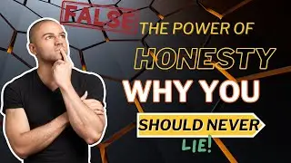 The Power of Honesty: Why You Should Never Lie