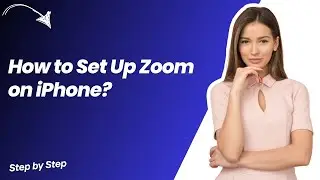 How to Set Up Zoom on iPhone ? - Step by Step