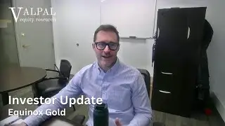 Equinox Gold: Investor Update