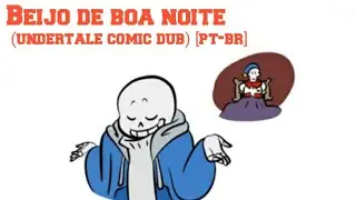 Beijo de boa noite (undertale comic dub) [pt-br]