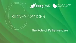 Living Well with Kidney Cancer: The Role of Palliative Care | KidneyCAN + @nationalkidneyfoundation