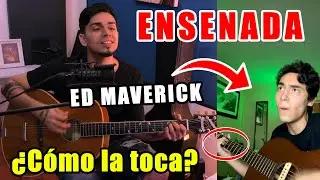¿Cómo la toca? Ensenada - Ed Maverick (Acústico) Tutorial Guitarra