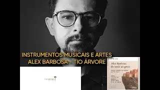 INSTRUMENTOS MUSICAIS E ARTES - ALEX BARBOSA - TIO &Aacute;RVORE