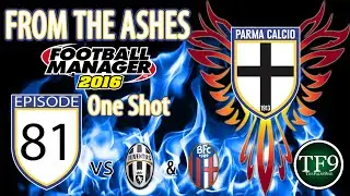 Parma: From The Ashes - Episode 81: One Shot | Football Manager 2016