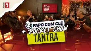 TANTRA | Papo com Clê