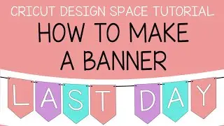 Cricut Design Space Tutorial: How to make your Own Banner in Less than 5 Minutes!