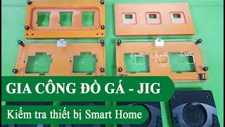 Gia công đồ gá Jig kiểm tra thiết bị Smart Home