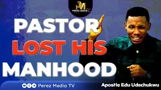 A PASTOR LOST HIS MANHOOD BECAUSE OF THIS......|| APOSTLE EDU UDECHUKWU - BIRTHPANGS