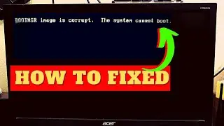 BOOTMGR Image Is Corrupt. The System Cannot Boot - How Fixed???