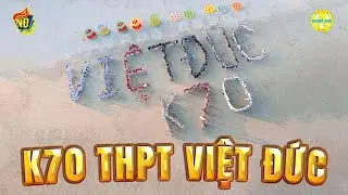 K70 - Trường THPT VIỆT ĐỨC | Chương Trình Học Tập & Trải nghiệm 2N1Đ | SẦM SƠN, ĐỀN BÀ TRIỆU
