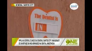 One Mindanao: Shortage sa branded dental anesthesia, nararanasan sa General Santos City
