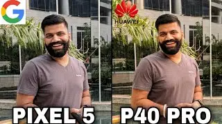 Google pixel 5 Vs Huawei P40 Pro Camera Test