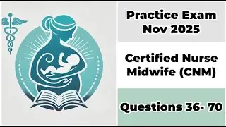 Practice Exam Nov 2025 | Q:36-70 | Certified Nurse Midwife | CNM