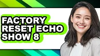 How to Factory Reset Echo Show 8 (full Guide)