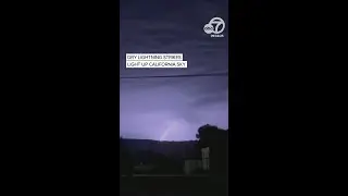 Dry lightning strikes seen across California