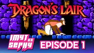 Dragon's Lair NES: Episode 1 | Racing Impossible Games Blind | IMYT VS SEPHY