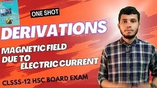 One Shot | Derivations | Magnetic field due to electric current | Class12 | HSC Board Exam |