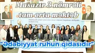 “Ədəbiyyat ruhun qidasıdır” | Masazır 3 N-li tam orta məktəb