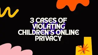 Tech Giants Caught Red-Handed: 3 Shocking Cases of Children's Privacy Violations