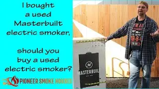 I bought a used Masterbuilt electric smoker, should you?