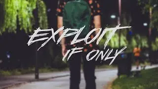 Exploit - If Only