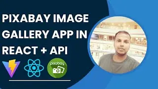 Build an Awesome, Cool & Dynamic Pixabay Image Gallery App in React, API & React Icons with Prabhat.