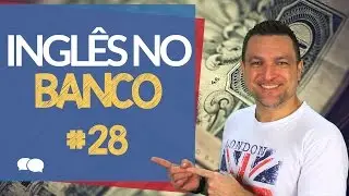 Aula de inglês # 28 - Inglês no Banco
