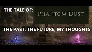 The Tale of Phantom Dust:  The Past, The Future, My Thoughts