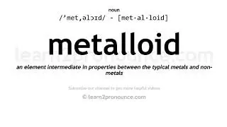 Pronunciation of Metalloid | Definition of Metalloid