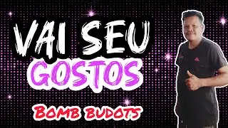 Vai seu gostos | bomb budots | da dragon remix