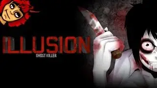 Инди страшилка: ILUSION-GHOST KILLER