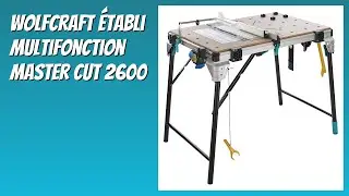 AVIS (2025) : wolfcraft &Eacute;tabli Multifonction Master Cut 2600. D&Eacute;TAILS