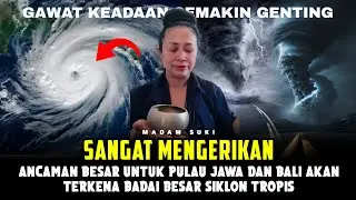 MADAM SUKI MERAMAL PULAU JAWA DAN BALI DALAM ANCAMAN BESAR BADAI SIKLON TROPIS