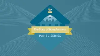 State of Homelessness Panel Series: Outreach