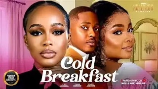 COLD BREAKFAST (BIMBO ADEMOYE TIMINI EGBUSON UCHE MONTANA) - Nigerian Movies 2025 Latest Full Movies
