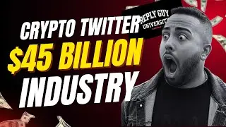 Unlocking The Billion Dollar Crypto Twitter Industry (Reply Guy University Module I)