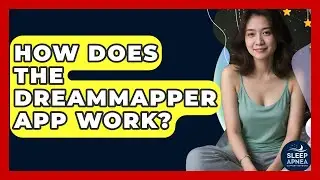 How Does The DreamMapper App Work? - Sleep Apnea Support Network