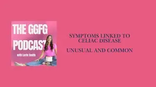 Symptoms linked to Celiac Disease