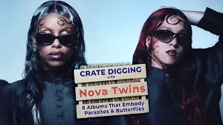 Nova Twins Name 8 Albums Balancing Dark & Light, Parasites & Butterflies: Crate Digging