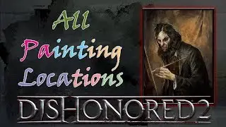 All Painting Locations - Dishonored 2