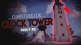 O MIST&Eacute;RIO DE CLOCK TOWER (LENDAS DO FREE FIRE) A menina assombrada
