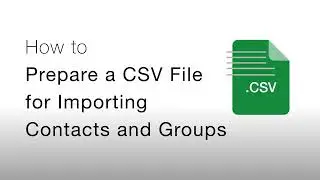 Prepare a CSV File to Import Contacts and Groups Into the Reach App.