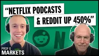 Is Reddit Undervalued? + Netflix Goes After Podcasts | Prof G Markets