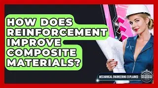 How Does Reinforcement Improve Composite Materials? - Mechanical Engineering Explained