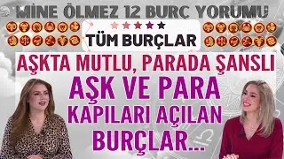 12-18 Ocak Mine Ölmez 12 burç yorumu Aşkta Mutlu, Parada Şanslı Aşk ve Para Kapıları Açılan Burçlar