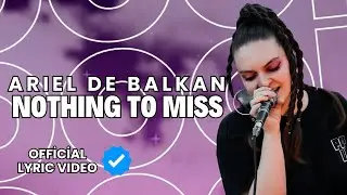 Ariel de Balkan - Nothing to miss (Official Lyric Video)